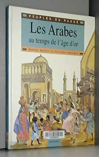 Les Arabes au temps de l'&acirc;ge d'or