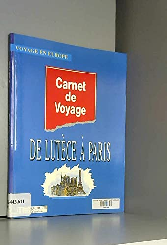 Carnet de voyage de Lut&egrave;ce &agrave;&nbsp; Paris