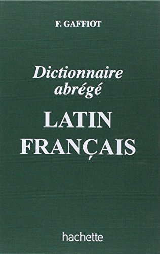 Dictionnaire abr&eacute;g&eacute; de Latin- Fran&ccedil;ais