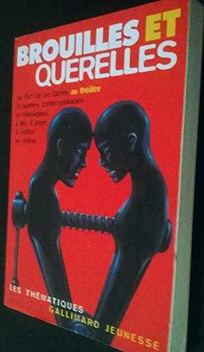 Brouilles et querelles ou l'art de se f&acirc;cher au th&eacute;&acirc;tre