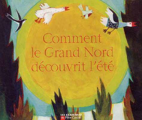 Comment le Grand Nord d&eacute;couvrit l'&eacute;t&eacute;