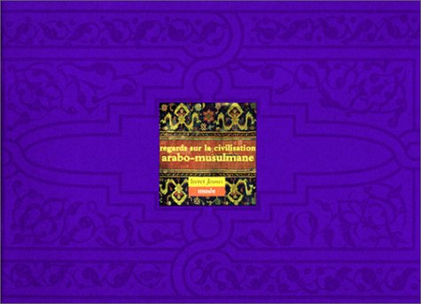 Regards sur la civilisation arabo-musulmane