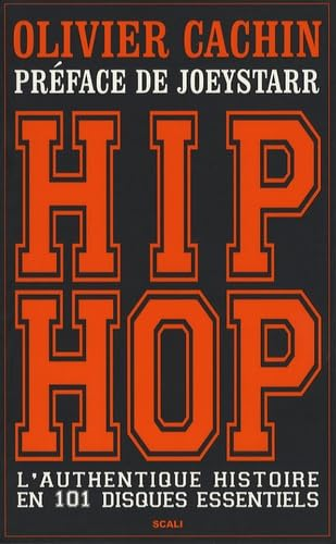 Hip Hop : L'authentique histoire en 101 disques essentiels