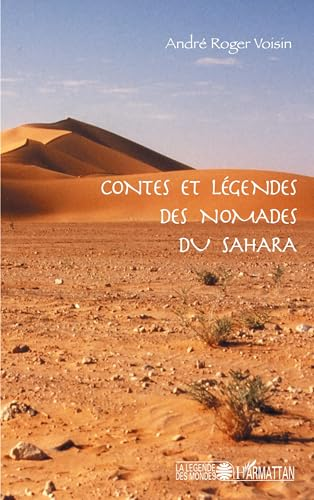Contes et l&eacute;gendes des nomades du Sahara