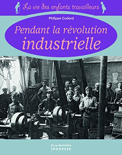Pendant la r&eacute;volution industrielle