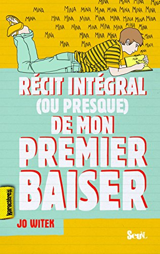 R&eacute;cit int&eacute;gral (ou presque) de mon premier baiser