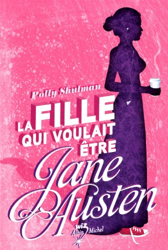La fille qui voulait &ecirc;tre Jane Austen