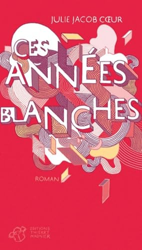 Ces ann&eacute;es blanches