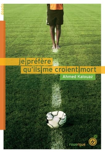Je pr&eacute;f&egrave;re qu'ils me croient mort
