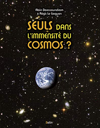 Seuls dans l'immensit&eacute; du cosmos ?
