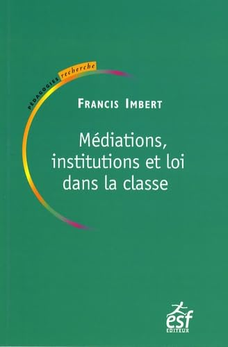 M&eacute;diations, institutions et loi dans la classe