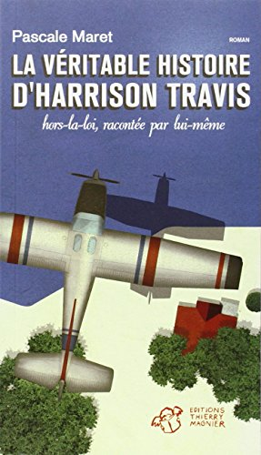 La v&eacute;ritable histoire d'Harrison Travis, hors-la-loi, racont&eacute;e par lui-m&ecirc;me