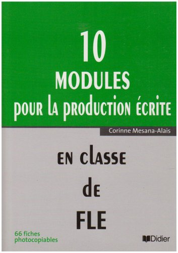 10 modules pour la production &eacute;crite en classe de FLE