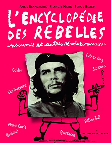 L'encyclop&eacute;die des rebelles, insoumis et autres r&eacute;volutionnaires