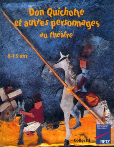 Don Quichotte et autres personnages au th&eacute;&acirc;tre