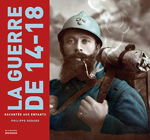La guerre de 14-18 racont&eacute;e aux enfants