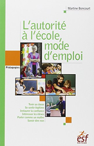 L'autorit&eacute; &agrave; l'&eacute;cole, mode d'emploi