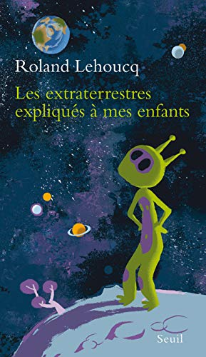 Les extraterrestres expliqu&eacute;s &agrave; mes enfants
