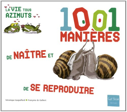 1001 mani&egrave;res de na&icirc;tre et de se reproduire