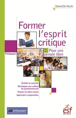 Former l'esprit critique : pour une pens&eacute;e libre