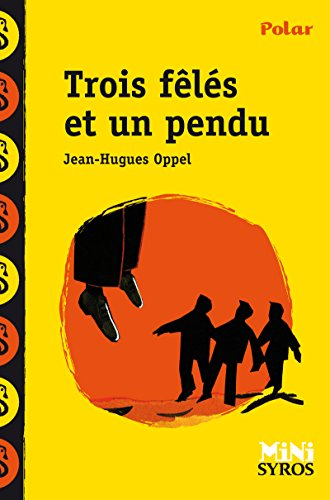 Trois f&ecirc;l&eacute;s et un pendu