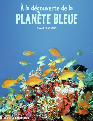 A la d&eacute;couverte de la plan&egrave;te bleue