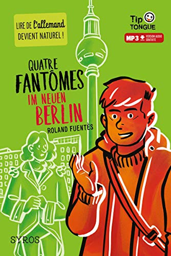 Quatre fant&ocirc;mes im neuen Berlin