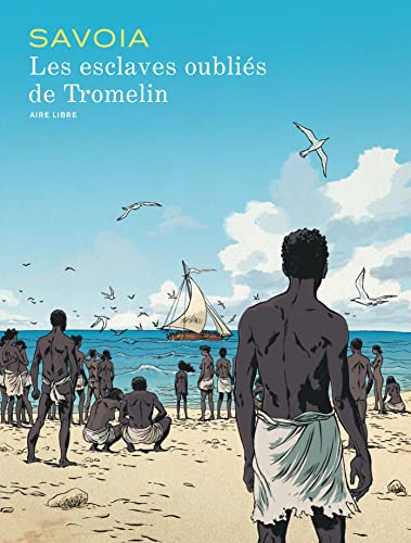 Les esclaves oubli&eacute;s de Tromelin