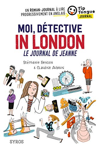 Moi, d&eacute;tective in London : le journal de Jeanne