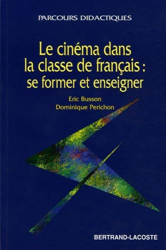 Le cin&eacute;ma dans la classe de fran&ccedil;ais : se former et enseigner
