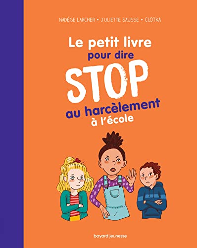 Le petit livre pour dire stop au harc&egrave;lement &agrave; l'&eacute;cole