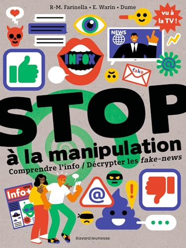 Stop &agrave; la manipulation. Comprendre l'info et d&eacute;crypter les fake news