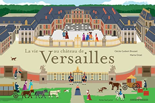 La vie au ch&acirc;teau de Versailles