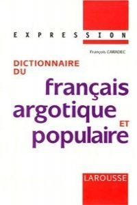 Dictionnaire du fran&ccedil;ais argotique et populaire